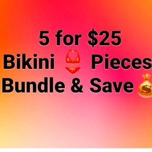 5 Bikini Pieces for $25